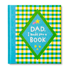 Load image into Gallery viewer, Dad, I Made You a Book
